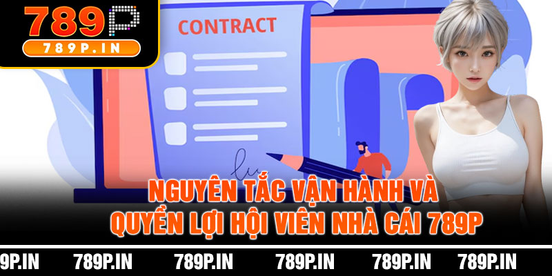 Nguyên Tắc Vận Hành Và Quyền Lợi Hội Viên Nhà Cái 789P