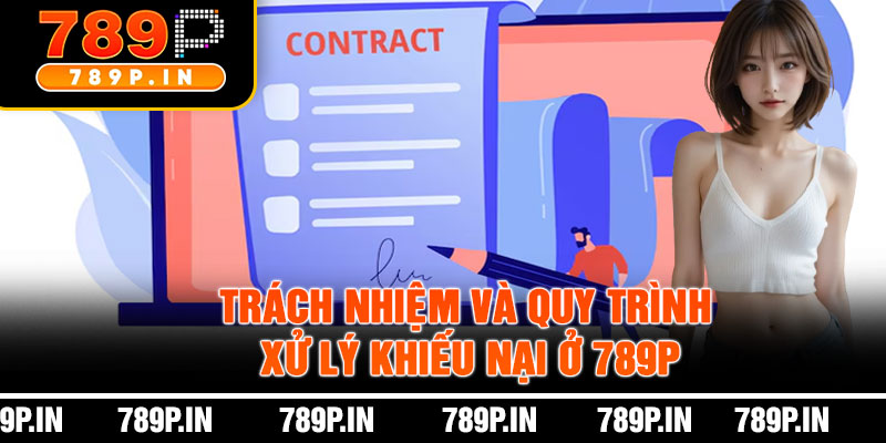 Trách Nhiệm Và Quy Trình Xử Lý Khiếu Nại Ở 789P